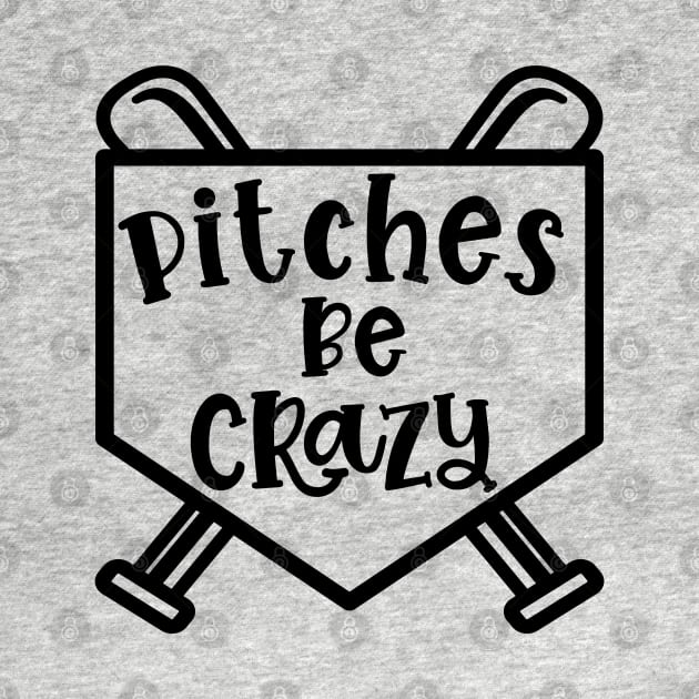 Pitches Be Crazy Baseball Softball Funny Cute by GlimmerDesigns